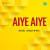 Aiye Aiye Aiye Aiye