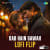 Rab Hain Gawah - LoFi Flip Rab Hain Gawah - LoFi Flip