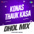 Konas Thauk Kasa - Dhol Mix Konas Thauk Kasa - Dhol Mix