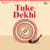 Tuke Dekhi