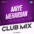 Aaiye Meharban Club Mix Aaiye Meharban Club Mix
