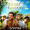 Sanam - Taarif Karoon
