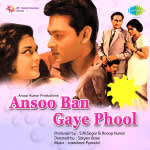 Ansoo Ban Gaye Phool