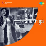 Aji Bas Shukriya