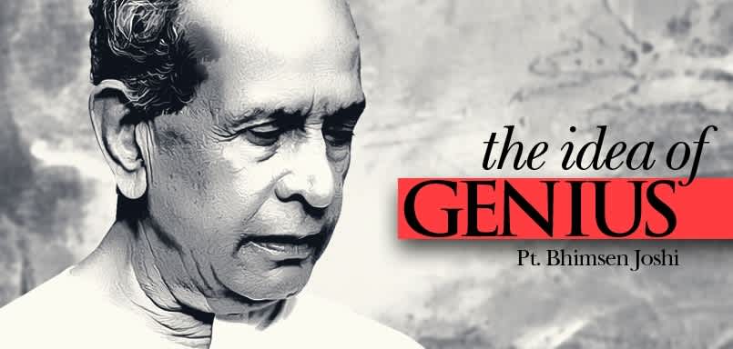 Pt. Bhimsen Joshi : The Idea of Genius Pt. Bhimsen Joshi : The Idea of Genius