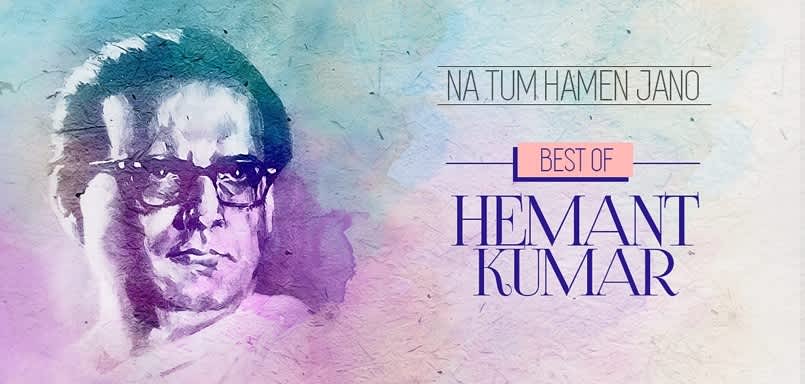 Best of Hemant Kumar - Na Tum Hamen Jano Best of Hemant Kumar - Na Tum Hamen Jano