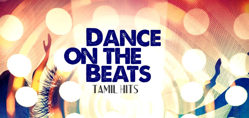 Dance on the Beats - Tamil Hits Dance on the Beats - Tamil Hits